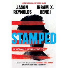 Stamped: El Racismo, El Antirracismo Y Tú / Stamped: Racism, Antiracism, and You: A Remix of the National Book Award-Winning Stamped from the Beginning