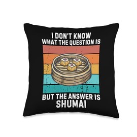 Vintage I Don't Know The Question Is The Answer Is Shumai Throw Pillow