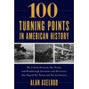 100 Turning Points in American History