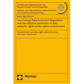 The General Data Protection Regulation and the Effective Protection of Data Subjects' Rights in the Online Environment: To What Extent Are These ... und zur Wirtschaftsregulierung, 85)