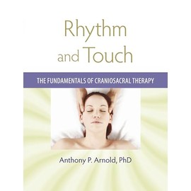 Rhythm and Touch: The Fundamentals of Craniosacral Therapy