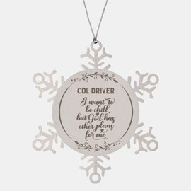 Christian CDL Driver Ornament, CDL Driver I Want to be Chill but God Has Other Plans for Me, Custom Gifts for CDL Driver, Bible Verse Snowflake Ornament for CDL Driver Xmas Decora