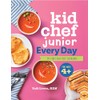 Kid Chef Junior Every Day: My First Easy Kids' Cookbook