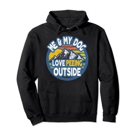 Me And My Dog - I Love Peeing Outside Vintage Tshirt Pullover Hoodie