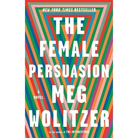 The Female Persuasion: A Novel