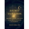 Sacred Evolution: Bridging Science and Faith as Partners for the