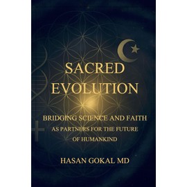 Sacred Evolution: Bridging Science and Faith as Partners for the Future of Humankind