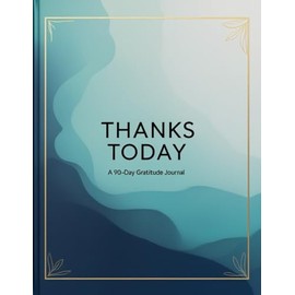 Thanks Today: A 90-Day Gratitude Journal: A Simple Lined Notebook to Cultivate Daily Positivity, Mindfulness, and Joy