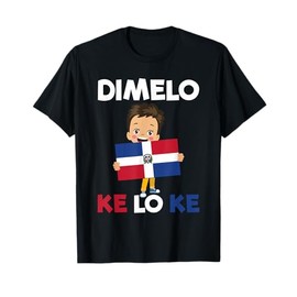 Dominican Republic Flag Dimelo Ke Lo Ke Kids Dominicana T-Shirt