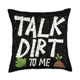 Talk dirt to me Throw Pillow