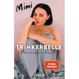 Trinkerbelle: Mein Leben im Rausch | Die SPIEGEL-Bestseller-Autorin und Entertainerin über ihre Alkohol-Sucht