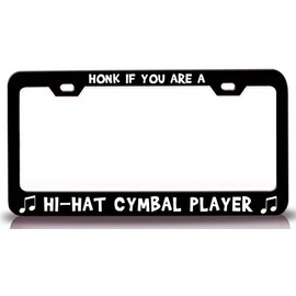 Custom Brother - HONK IF You are A HI HAT CYMBAL Player with Music Note Metal Car SUV Truck License Plate Frame Bl f60