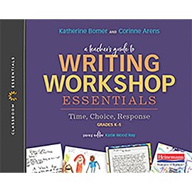 A Teacher's Guide to Writing Workshop Essentials: Time, Choice, Response: The Classroom Essentials Series