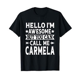 Carmela Hello I'm Awesome Call Me Carmela Girl Name Carmela T-Shirt