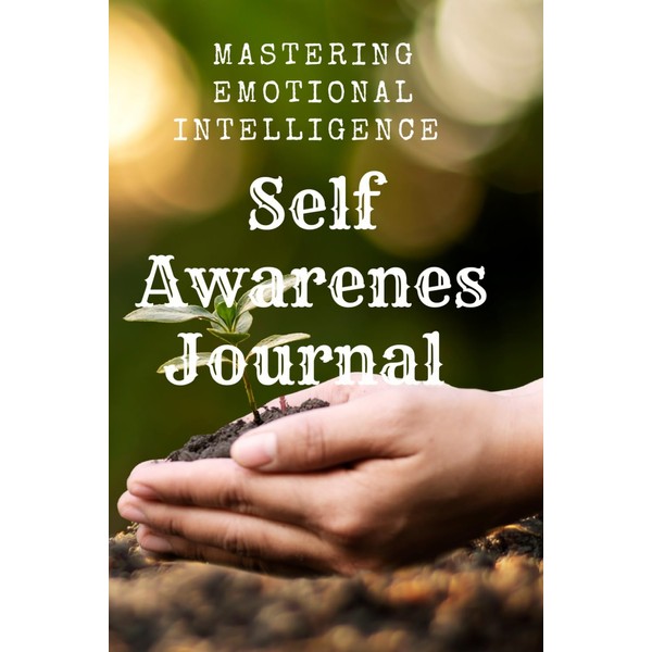 Self Awareness Journal: Mastering Emotional Intelligence