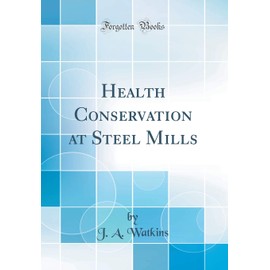 Health Conservation at Steel Mills (Classic Reprint)