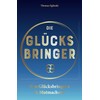 Die Glücksbringer: Von Glücksbringern & Mutmachern