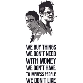 Vinyl Wall Decal: Room Fight Club Quotes - We Buy Things We Don't Need with Money We Don't Have to Impress People We Don't Like | 20" x 48" Tyler Durden & The Narrator Bedroom Home Sticker Décor