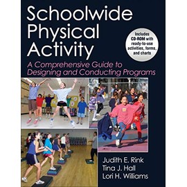 Schoolwide Physical Activity: A Comprehensive Guide to Designing and Conducting Programs