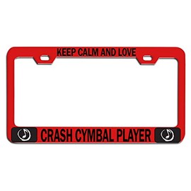 Custom Brother - Keep Calm and Love Crash CYMBAL Player Red Steel Auto SUV License Plate Frame License Tag Holder, M14