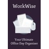 WorkWise: Your Ultimate Office Day Organizer