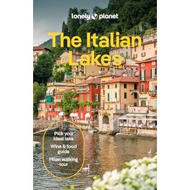 Lonely Planet The Italian Lakes: Detailed Itineraries | Travel Like a Local | Insider Tips | Covers Lake Como, Milan, Verona, Bellagio, and more