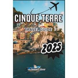 Cinque Terre Travel Guide 2025: Plan the Perfect Hike Across Five Villages with Train Tips, Sea Views, and Local Food Stops