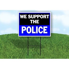 WE SUPPORT THE POLICE - Single Sided Yard Sign ROAD SIGN with Stand