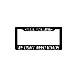 ClustersNN Bhartia Back to The Future Where We're Going We Don't Need Roads Chrome License Plate Frame Stainless Metal Tag Holder 12" X 6"