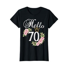 Hello 70 Shirt with flowers & Crown 70th Birthday T-Shirt