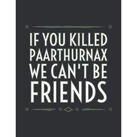 If You Killed Paarthurnax We Can't Be Friends (Monthly Planner 2021): Birthday Gift For Friend, Unusual Friendship Gifts