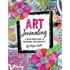 Art Journaling - A Mixed-Media Guide to Unleashing Your Creativity