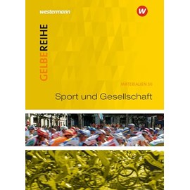 Sport und Gesellschaft: Schulbuch: Ausgabe 2015 (Gelbe Reihe: Materialien für den Sekundarbereich II - Ausgabe 2015)