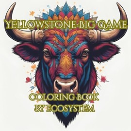Yellowstone Big Game: Coloring Book by Ecosystems