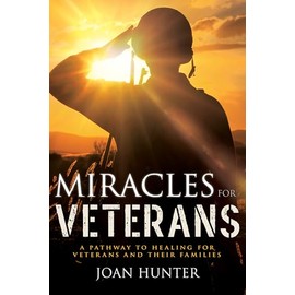 Miracles for Veterans: A Pathway to Healing for Veterans and Their Families