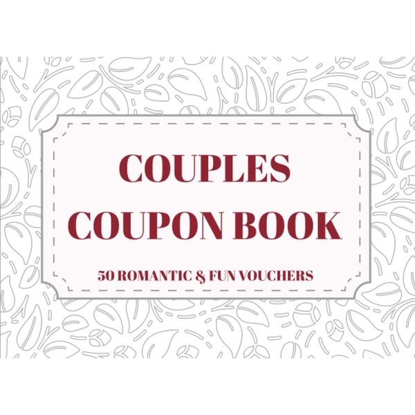 Couples Coupon Book: 50 Romantic And Fun Vouchers To Deepen