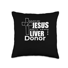 Classic Transplantation Recipient Merch Saved by Jesus and A Liver Donor Religious Organ Transplant Throw Pillow, 16x16, Multicolor