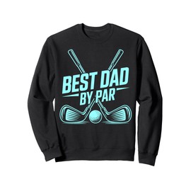 Best Dad By Par, Golf Lover, Funny Daddy Joke Gifts, Papa Sweatshirt