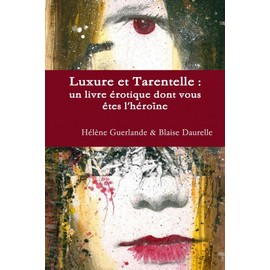 Luxure et Tarentelle : un livre érotique dont vous êtes l'héroïne