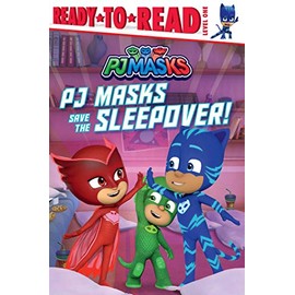 PJ Masks Save the Sleepover!: Ready-to-Read Level 1