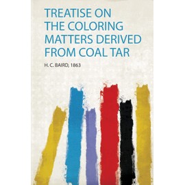 Treatise on the Coloring Matters Derived from Coal Tar