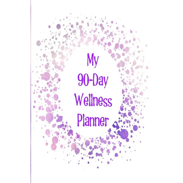 My 90-Day Wellness Planner: The perfect way to track your