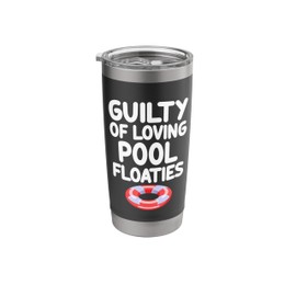 Guilty of Loving Pool Floaties Too Much Summer Party Ocean Stainless Steel Insulated Tumbler