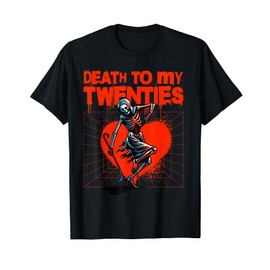 Skeleton Death To My Twenties 20s 30th Birthday 30 Years Old T-Shirt