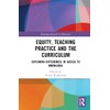 Equity, Teaching Practice and the Curriculum: Exploring Differences in Access
