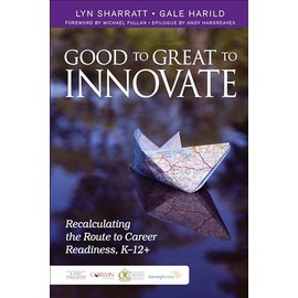 Good to Great to Innovate: Recalculating the Route to Career Readiness, K-12+