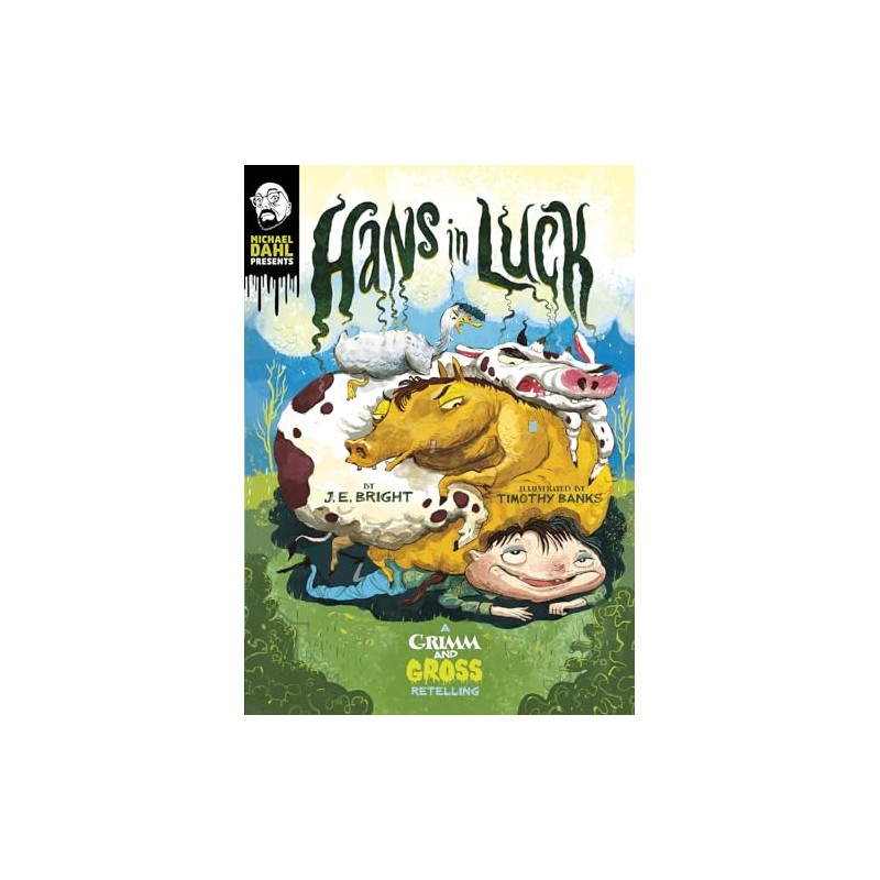 Hans in Luck: A Grimm and Gross Retelling