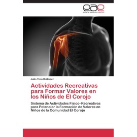 Actividades Recreativas para Formar Valores en los Niños de El Corojo: Sistema de Actividades Físico–Recreativas para Potenciar la Formación de Valores en Niños de la Comunidad El Corojo