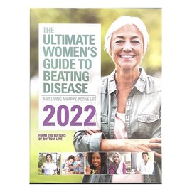 The Ultimate Women's Guide to Beating Disease and Living Happy, Active Life 2022, From Editors of Bottom Line