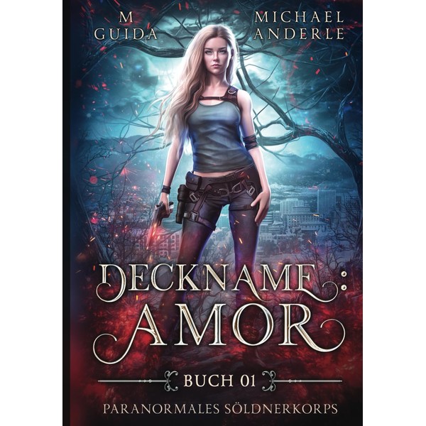Deckname: Amor (Paranormales Söldnerkorps, Band 1)